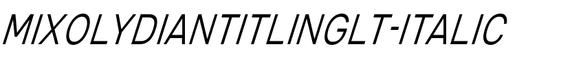 Mixolydian Titling Lt Italic.ttf