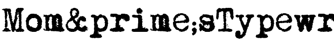 Mom´sTypewriterActual Regular.ttf