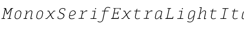 MonoxSerifExtraLightItalic Regular.ttf