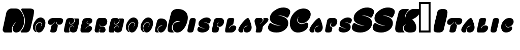 MotherhoodDisplaySCapsSSK Italic.ttf
