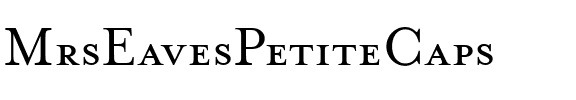 MrsEavesPetiteCaps Roman.ttf
