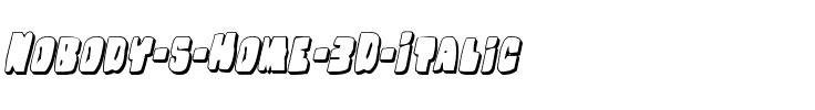 Nobody's Home 3D Italic Italic.ttf