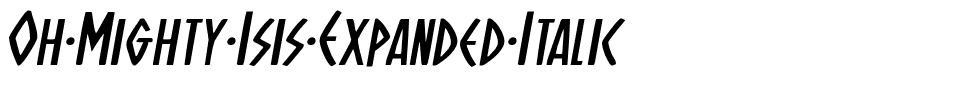 Oh Mighty Isis Expanded Italic Expanded Italic.ttf