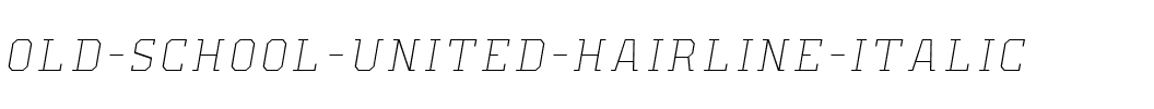 Old School United Hairline Italic Hairline Italic.ttf