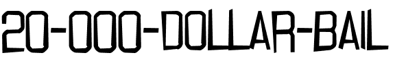 20.000 dollar bail Regular.ttf