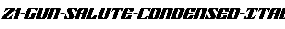 21 Gun Salute Condensed Italic Condensed Italic.ttf