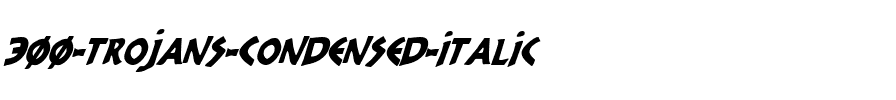 300 Trojans Condensed Italic Condensed Italic.ttf