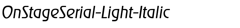 OnStageSerial-Light Italic.ttf