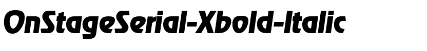 OnStageSerial-Xbold Italic.ttf