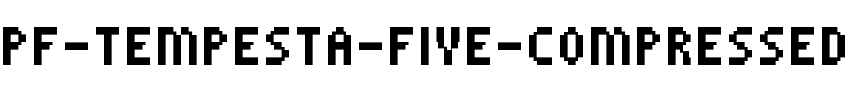 PF Tempesta Five Compressed Regular.ttf