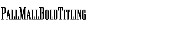 PallMallBoldTitling Roman.ttf