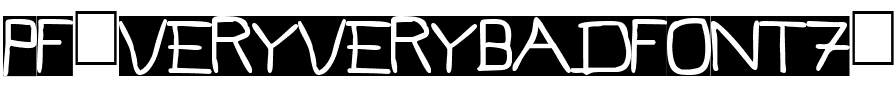 Pfvvbf7 inverted verybadfont7.ttf