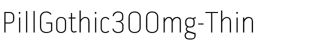 Pill Gothic 300mg Th Regular.ttf
