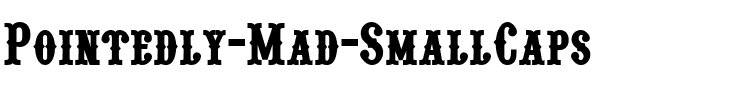 Pointedly Mad SmallCaps.ttf