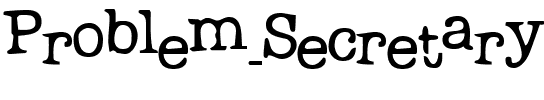 Problem Secretary Problem Secretary.ttf