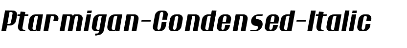 Ptarmigan Condensed Italic.ttf