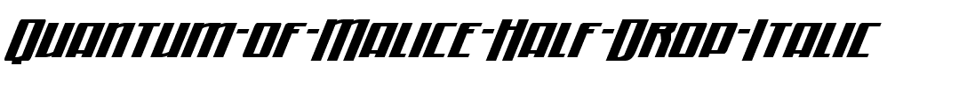 Quantum of Malice Half-Drop Italic Italic.ttf
