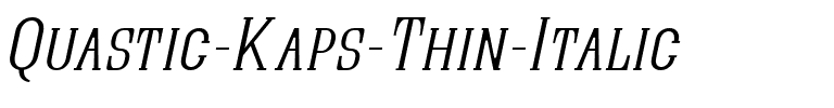 Quastic Kaps Thin Italic.ttf