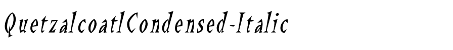 QuetzalcoatlCondensed Italic.ttf