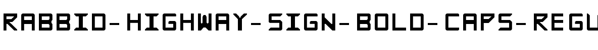 Rabbid Highway Sign Bold Caps Regular.ttf