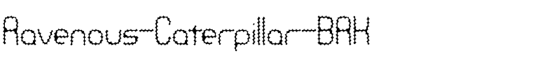 Ravenous Caterpillar BRK Regular.ttf
