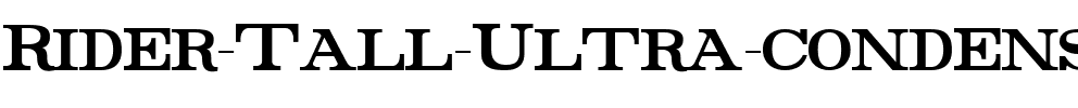 Rider Tall Ultra-condensed Bold.ttf