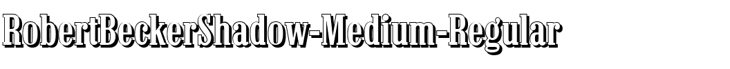 RobertBeckerShadow-Medium Regular.ttf