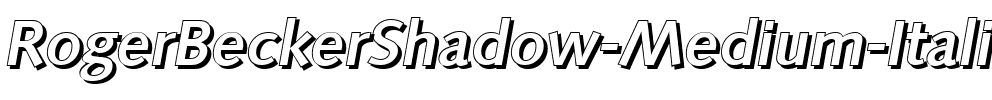 RogerBeckerShadow-Medium Italic.ttf