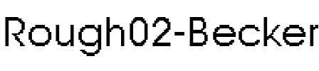 Rough02 Becker Regular.ttf