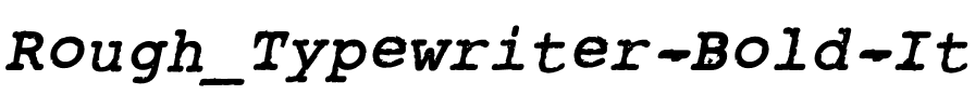 Rough_Typewriter Bold Italic.otf