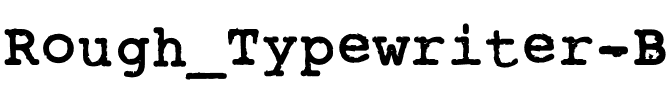 Rough_Typewriter Bold.otf