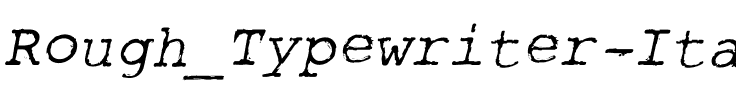 Rough_Typewriter Italic.otf