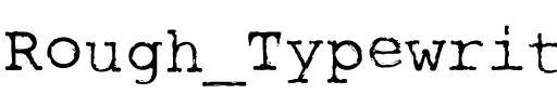 Rough_Typewriter Regular.otf