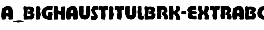 a_BighausTitulBrk ExtraBold.ttf