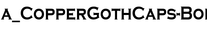 a_CopperGothCaps Bold.ttf