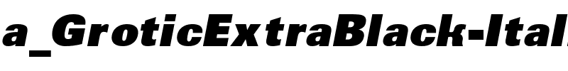 a_GroticExtraBlack Italic.ttf