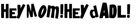 heyMom!heyDadl! Normal.ttf