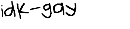 idk gay Regular.ttf