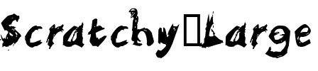 Scratchy Large.ttf