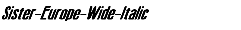 Sister Europe Wide Italic Wide Italic.ttf