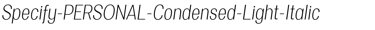 Specify PERSONAL Condensed Light Italic.ttf