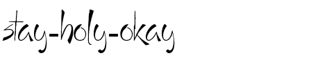 Stay Holy Okay Normal.ttf