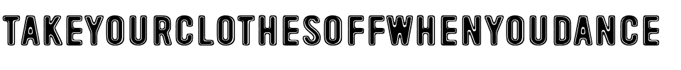 TakeYourClothesOffWhenYouDance Normal.ttf