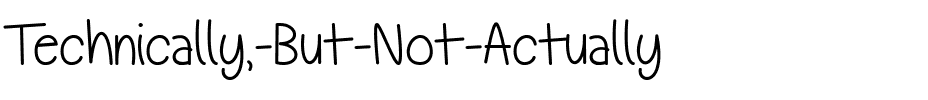Technically, But Not Actually Regular.ttf