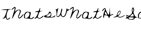 ThatsWhatHeSaid Medium.ttf