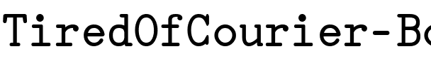 TiredOfCourier Bold.ttf