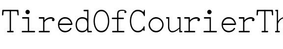 TiredOfCourierThin Regular.ttf