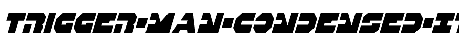 Trigger Man Condensed Italic Condensed Italic.ttf