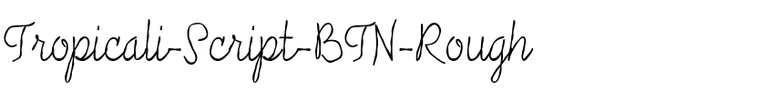 Tropicali Script BTN Rough Regular.ttf