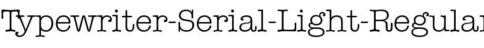 Typewriter-Serial-Light Regular.ttf